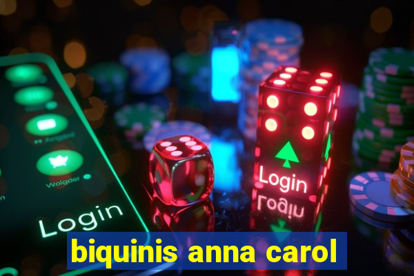 biquinis anna carol